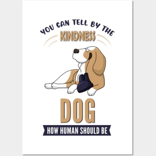 You Can Tell The Kindness of Dog How Human Should Be Posters and Art